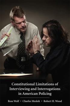 Paperback Constitutional Limitations of Interviewing and Interrogations in American Policing Book