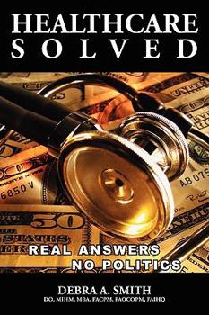 Hardcover Healthcare Solved - Real Answers, No Politics Book