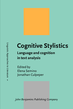 Cognitive Stylistics: Language and Cognition in Text Analysis (Linguistic Approaches to Literature, 1) - Book #1 of the Linguistic Approaches to Literature