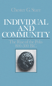 Hardcover Individual and Community: The Rise of the Polis 800-500 B.C. Book