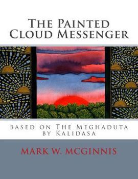 Paperback The Painted Cloud Messenger: Based on the Meghaduta by Kalidasa Book