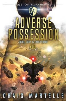 Adverse Possession: A Space Opera Adventure Legal Thriller - Book #10 of the Judge, Jury, & Executioner