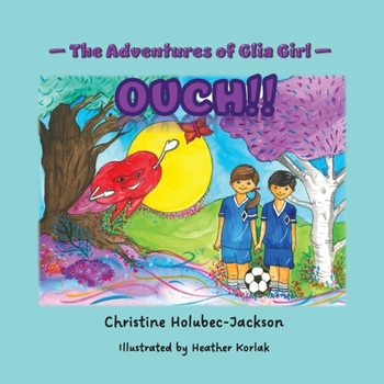 Paperback The Adventures of Glia Girl: Ouch! Book