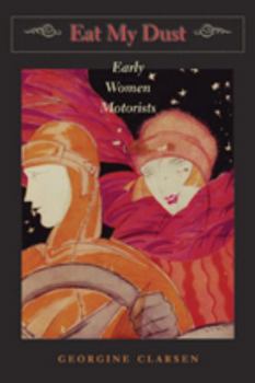 Hardcover Eat My Dust: Early Women Motorists Book