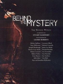 Hardcover Behind the Mystery: Top Mystery Writers Interviewed by Stuart Kaminsky And Photographed by Laurie Roberts Book