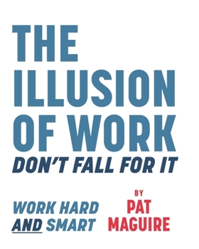 Paperback The Illusion of Work: Don't Fall For It Book