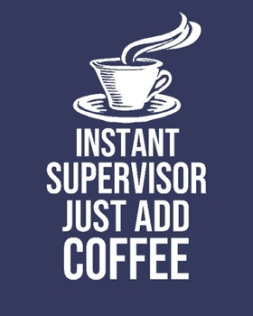 Paperback Instant Supervisor Just Add Coffee: Calendar 2020, Monthly & Weekly Planner Jan. - Dec. 2020 Book