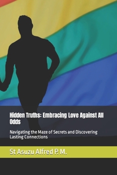 Paperback Hidden Truths: Embracing Love Against All Odds: Navigating the Maze of Secrets and Discovering Lasting Connections Book