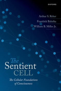 Hardcover The Sentient Cell: The Cellular Foundations of Consciousness Book