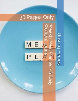 Weekly Meal Planner VS Daily Workout Journal: 38 Pages Only