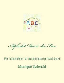 Paperback Alphabet Chant des Fées: Un alphabet d'inspiration Waldorf [French] Book