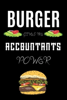 BURGER GIVES ME ACCOUNTANTS POWER: A hiking planner gift for accountant. A gift for burger lover.