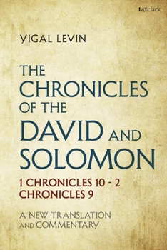 Hardcover The Chronicles of David and Solomon: 1 Chronicles 10 - 2 Chronicles 9: A New Translation and Commentary Book