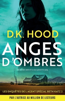 Anges d'ombres: Un thriller addictif à vous glacer le sang (Les Enquêtes de l'Agent Spécial Beth Katz) (French Edition)