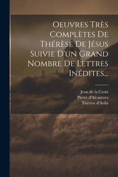 Paperback Oeuvres Très Complètes De Thérèse De Jésus Suivie D'un Grand Nombre De Lettres Inédites... [French] Book