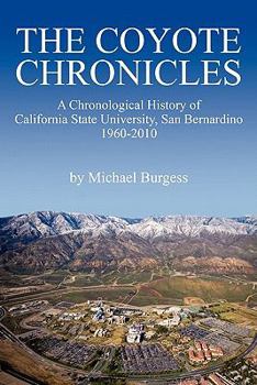 Paperback The Coyote Chronicles: A Chronological History of California State University, San Bernardino, 1960-2010 Book