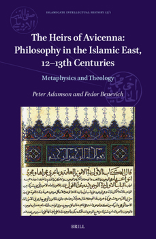 Hardcover The Heirs of Avicenna: Philosophy in the Islamic East, 12-13th Centuries: Metaphysics and Theology Book