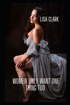 Paperback Women Only Want One Thing Too Book