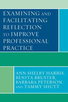 Hardcover Examining and Facilitating Reflection to Improve Professional Practice Book