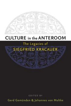 Paperback Culture in the Anteroom: The Legacies of Siegfried Kracauer Book