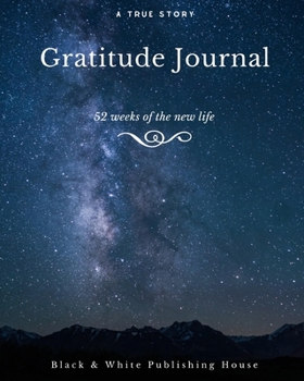 Paperback Gratitude Journal: The First 52 Weeks of Your New Life Book