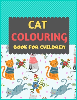 Cat Colouring Book For Children: Cat coloring book for kids & toddlers -Cat coloring books for preschooler-coloring book for boys, girls, fun activity book for kids ages 2-4 4-8