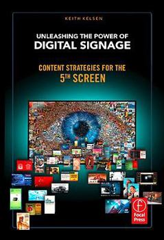 Digital Unleashing the Power of Digital Signage: Content Strategies for the 5th Screen Book