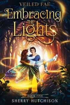 Veiled Fae - Book #5 of the Chasing the Lights