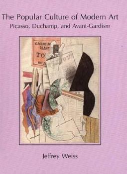 Hardcover The Popular Culture of Modern Art: Picasso, Duchamp, and Avant-Gardism Book