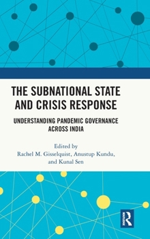 Hardcover The Subnational State and Crisis Response: Understanding Pandemic Governance across India Book