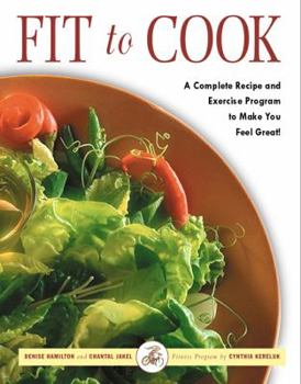 Paperback Fit to Cook: A Complete Recipe and Exercise Program to Make You Feel Great! Book