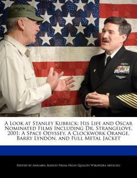 Paperback A Look at Stanley Kubrick: His Life and Oscar Nominated Films Including Dr. Strangelove, 2001: A Space Odyssey, a Clockwork Orange, Barry Lyndon, Book