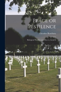 Paperback Peace or Pestilence: Biological Warfare and How to Avoid It Book