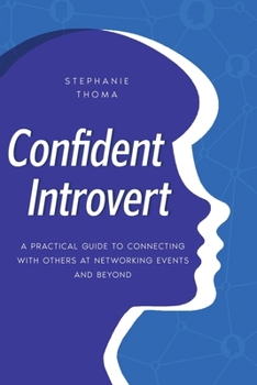 Paperback Confident Introvert: A Practical Guide to Connecting with Others at Networking Events and Beyond Book