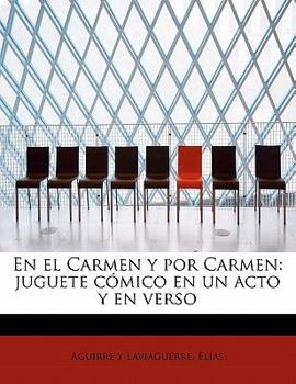Paperback En el Carmen y por Carmen: juguete c?mico en un acto y en verso [Spanish] Book