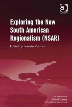 Hardcover Exploring the New South American Regionalism (NSAR) Book