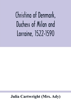 Paperback Christina of Denmark, Duchess of Milan and Lorraine, 1522-1590 Book