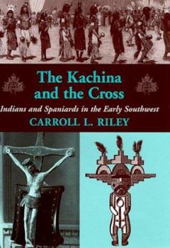 Hardcover The Kachina and the Cross: Indians and Spaniards in the Early Southwest Book