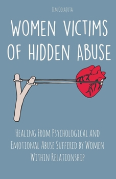 Paperback Women Victims of Hidden Abuse Healing From Psychological and Emotional Abuse Suffered by Women Within Relationship Book