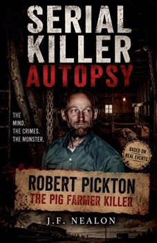 Serial Killer Autopsy: Robert Pickton, The Pig Farmer Killer