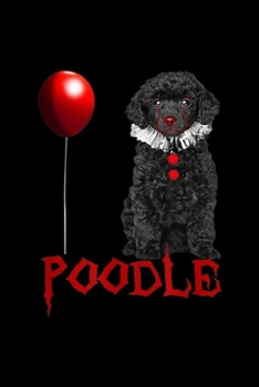 Paperback Poodle: Red Balloon and Poodle Dog Halloween Gift Journal/Notebook Blank Lined Ruled 6x9 100 Pages Book