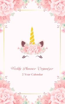 Weekly Planner Organizer 2 Year Calendar: Two Year Pocket Calendar: Weekly Calendar Schedule Organizer and Hand Lettering Notebook. Planner, Notebook, U.S. Holidays. Cute Unicorn Cover Design