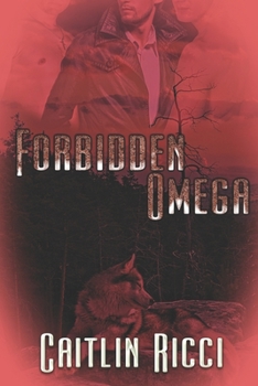 Forbidden Omega - Book #1 of the Omegas 