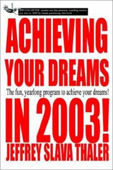 Paperback Achieving your Dreams in 2003!: The fun, yearlong program to achieve your dreams! Book