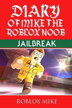 Paperback Diary of Mike the Roblox Noob: Jailbreak Book