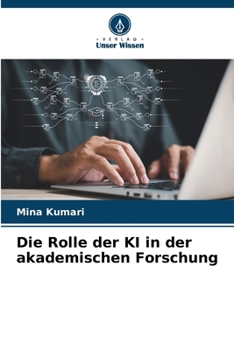 Die Rolle der KI in der akademischen Forschung (German Edition)