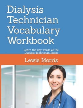 Paperback Dialysis Technician Vocabulary Workbook: Learn the key words of the Dialysis Technician Exam Book