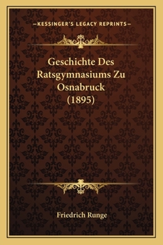 Paperback Geschichte Des Ratsgymnasiums Zu Osnabruck (1895) [German] Book