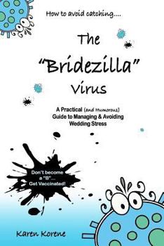 Paperback How to Avoid Catching The Bridezilla Virus: A Practical and Humorous Guide to Managing and Avoiding Wedding Stress Book
