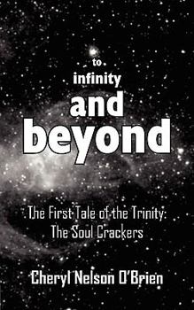 Paperback to infinity and beyond: The First Tale of the Trinity: The Soul Crackers Book